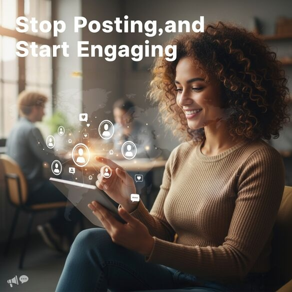 Stop posting and start engaging
